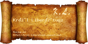 Král Liberátusz névjegykártya